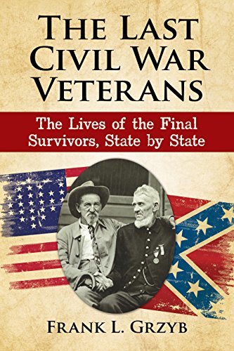 The Last Civil War Veterans: The Lives of the Final Survivors, State by State