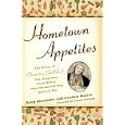 Hometown Appetites: The Story of Clementine Paddleford, the Forgotten Food Writer Who Chronicled How America Ate