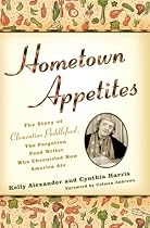 Hometown Appetites: The Story of Clementine Paddleford, the Forgotten Food Writer Who Chronicled How America Ate