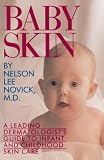 Baby Skin: A Leading Dermatologist's Guide to Infant and Childhood Skin Care