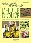 Vertus, secrets et saveurs de l'huile d'olive