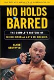 No Holds Barred: The Complete History of Mixed Martial Arts in America
