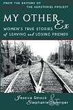 My Other Ex: Women's True Stories of Losing and Leaving Friends