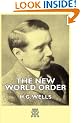 The New World Order: Whether It Is Attainable How It Can Be Attained and What Sort of World a World at Peace Will Have to Be
