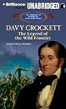 Davy Crockett: The Legend of the Wild Frontier (The Library of American Lives and Times)