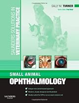 Saunders Solutions in Veterinary Practice: Small Animal Ophthalmology, 1e Saunders Solutions in Veterinary Practice: Small Animal Ophthalmology, 1e