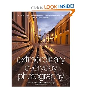 Extraordinary Everyday Photography: Awaken Your Vision to Create Stunning Images Wherever You Are