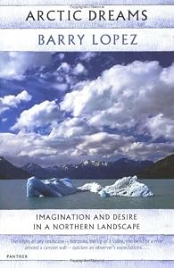 Image of Arctic Dreams: Imagination and Desire in a Northern Landscape