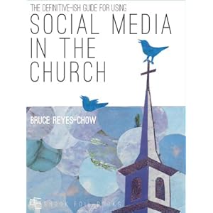 The Definitive-ish Guide for Using Social Media in the Church (Kindle Edition)