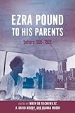 Ezra Pound to his parents : letters, 1895-1929