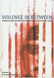 Books : Violence in Between: Conflict and Security in Archipelagic Southeast Asia