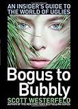 Bogus to Bubbly: An Insider's Guide to the World of Uglies