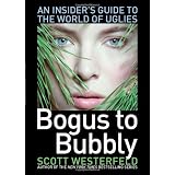 Bogus to Bubbly: An Insider's Guide to the World of Uglies