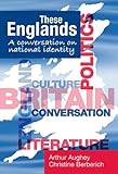 These Englands : a conversation on national identity
