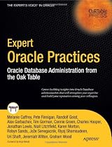 Expert Oracle Practices: Oracle Database Administration from the Oak Table