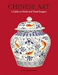 Chinese Art: A Guide to Motifs and Visual Imagery