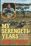 My Serengeti Years: The Memoirs of an African Games Warden