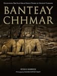 Banteay Chhmar: Uncovering the Last G...