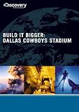Build It Bigger: Dallas Cowboys Stadium