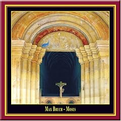 Max Bruch - MOSES (Oratorio Op. 67)