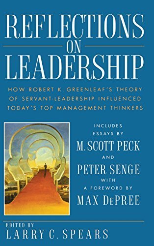 Reflections on Leadership: How Robert K. Greenleaf's Theory of Servant-Leadership Influenced Today's Top Management Thinkers by (1995-05-29)
