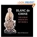 Blanc de Chine: The Great Porcelain of Dehua