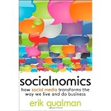 Socialnomics: How Social Media Transforms the Way We Live and Do Businessby Erik Qualman