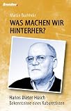 Produkt-Bild: Was machen wir hinterher? - Hanns Dieter H&uuml;sch - Bekenntnisse eines Kabaretisten: Hanns Dieter H&uuml;sch - Bekenntnisse eines Kabarettisten