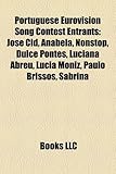 Portuguese Eurovision Song Contest Entrants: Jos Cid, Anabela, Nonstop, Dulce Pontes, Luciana Abreu, Lcia Moniz, Paulo Brissos, Sabrina-