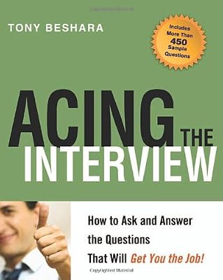 Acing the Interview: How to Ask and Answer the Questions That Will Get You the Job