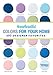 House Beautiful Colors for Your Home Expanded Edition: 493 Designer Favorites