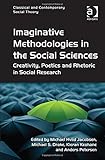 Imaginative methodologies in the social sciences : creativity, poetics and rhetoric in social research