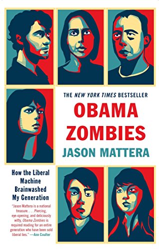 obama zombies how the liberal machine brainwashed my generation