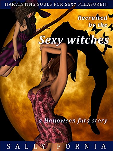 Recruited by the sexy witches: a Halloween futa story (Cult of the Futa goddess Book 3)