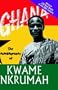 Ghana: The Autobiography of Kwame Nkrumah (Africa's 100 Best Books)
