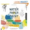 Water Paper Paint: Exploring Creativity with Watercolor and Mixed Media