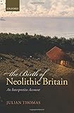The birth of Neolithic Britain : an interpretive account