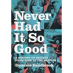 Never Had It So Good: A History of Britain from Suez to the Beatles book cover