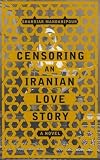 Censoring an Iranian Love Story: A Novel of Love