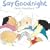 Say Goodnight