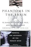 Phantoms in the Brain: Probing the Mysteries of the Human Mind