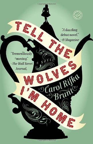 By Carol Rifka Brunt Tell the Wolves I'm Home: A Novel (Reprint)