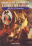 Horatio Admiral Lord Nelson: Was He a Freemason