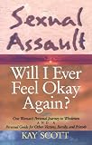 Sexual Assault: Will I Ever Feel Okay Again?