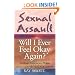 Sexual Assault: Will I Ever Feel Okay Again?
