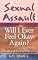 Sexual Assault: Will I Ever Feel Okay Again?