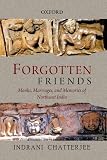 Forgotten friends : monks, marriages, and memories of Northeast India