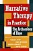Narrative Therapy in Practice: The Archaeology of Hope