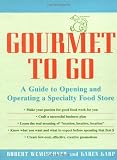  : Gourmet to Go: A Guide to Opening and Operating a Specialty Food Store