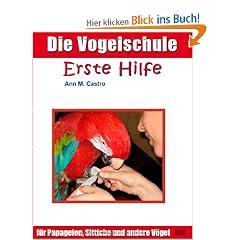 Die Vogelschule. Erste Hilfe f�r Papageien, Sittiche und andere V�gel